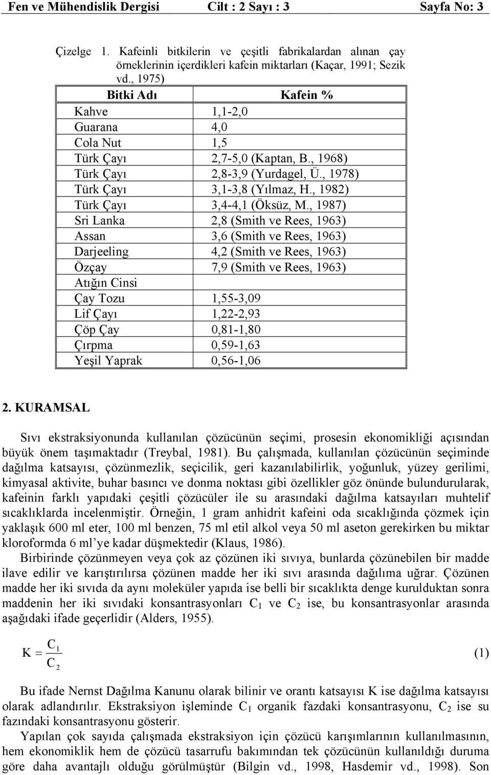 , 1982) Türk Çayı 3,4-4,1 (Öksüz, M.