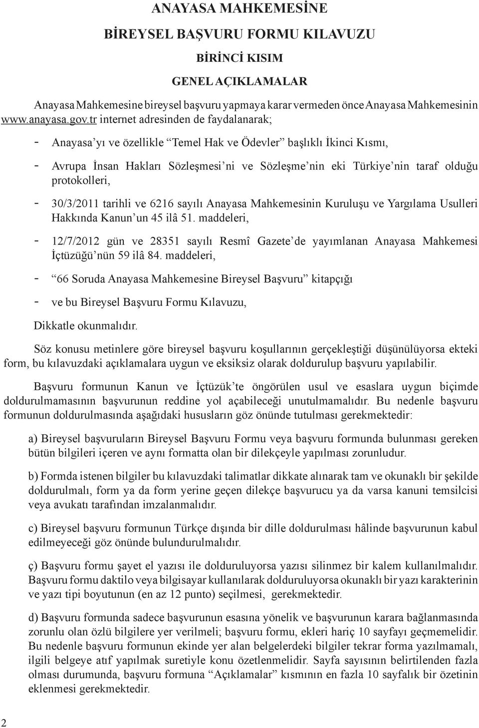 protokolleri, - 30/3/2011 tarihli ve 6216 sayılı Anayasa Mahkemesinin Kuruluşu ve Yargılama Usulleri Hakkında Kanun un 45 ilâ 51.