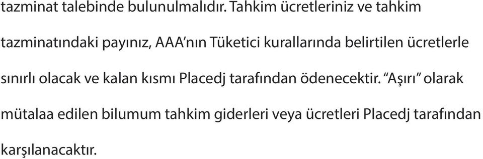 kurallarında belirtilen ücretlerle sınırlı olacak ve kalan kısmı Placedj