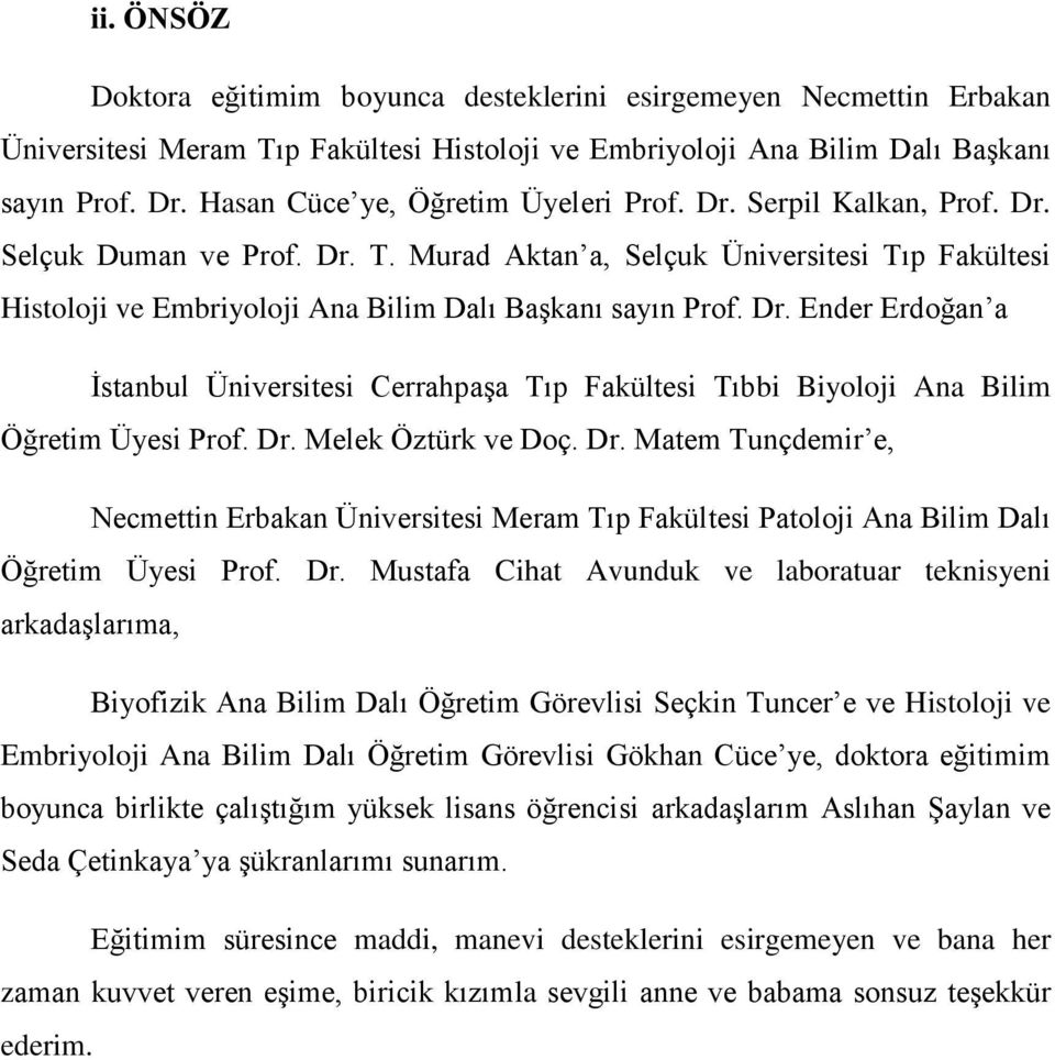 Murad Aktan a, Selçuk Üniversitesi Tıp Fakültesi Histoloji ve Embriyoloji Ana Bilim Dalı BaĢkanı sayın Prof. Dr.