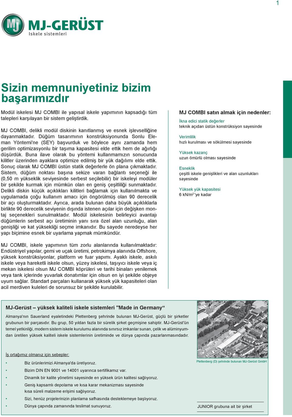 Düğü tasarıının konstrüksiyonunda Sonlu Elean Yöntei'ne (SEY) başvurduk ve böylece aynı zaanda he gerili optiizasyonlu bir taşıa kapasitesi elde ettik he de ağırlığı düşürdük.