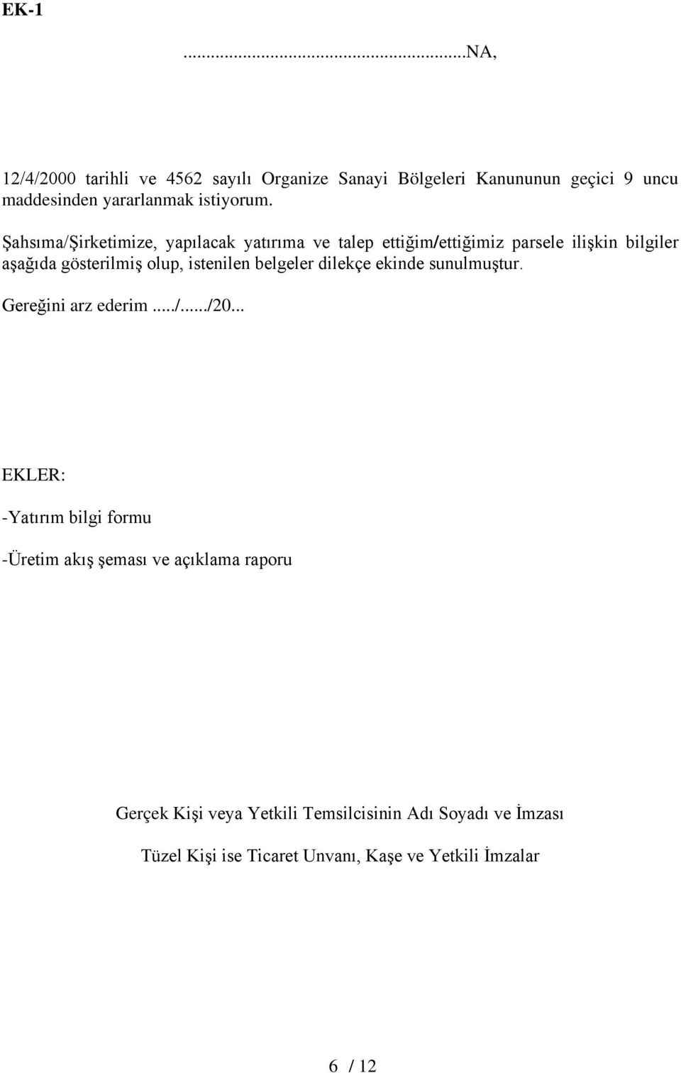 belgeler dilekçe ekinde sunulmuştur. Gereğini arz ederim.../.../20.