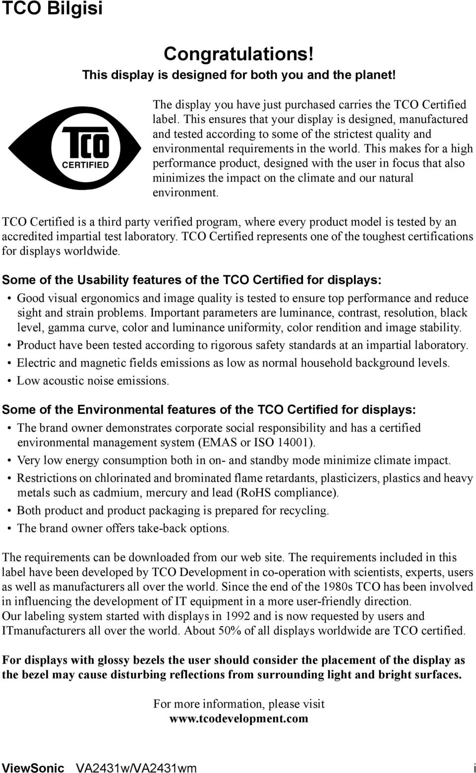 This makes for a high performance product, designed with the user in focus that also minimizes the impact on the climate and our natural environment.