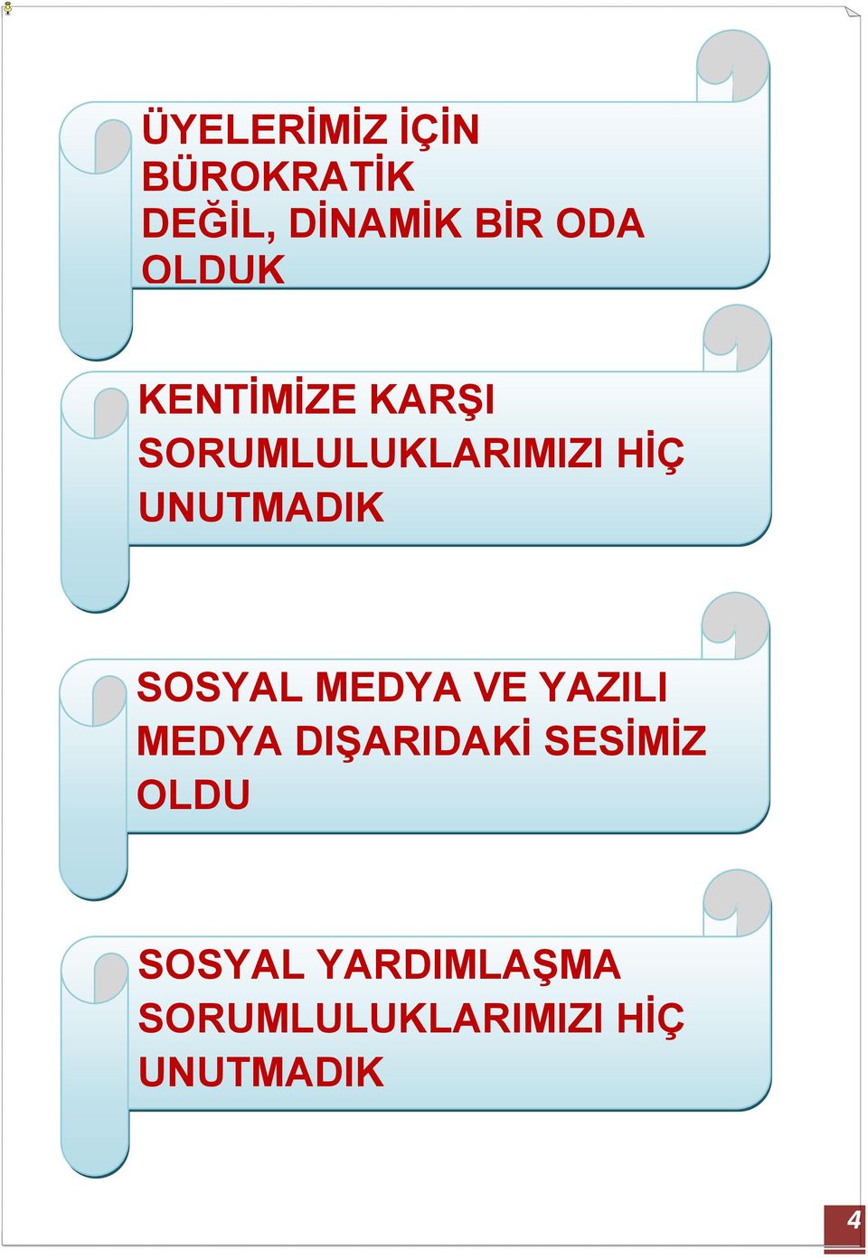 UNUTMADIK SOSYAL MEDYA VE YAZILI MEDYA DIŞARIDAKİ