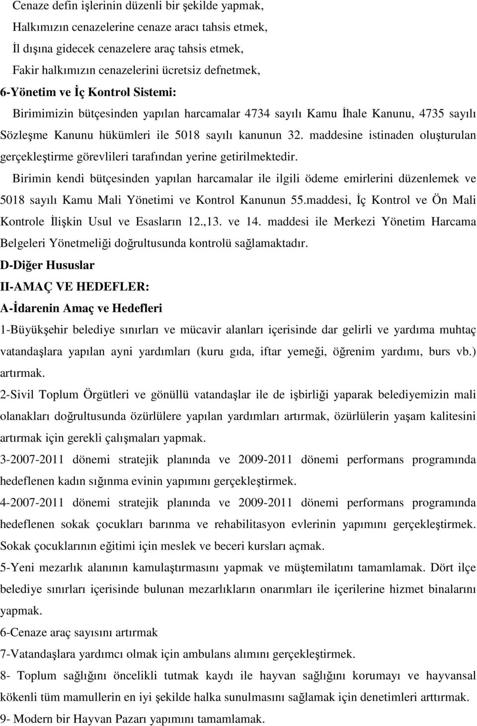 maddesine istinaden oluşturulan gerçekleştirme görevlileri tarafından yerine getirilmektedir.