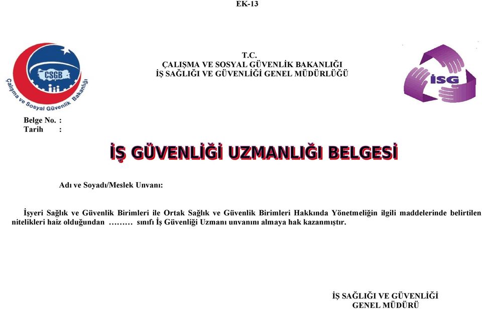 : Tarih : Adı ve Soyadı/Meslek İşyeri Sağlık ve Güvenlik Birimleri ile Ortak Sağlık ve Güvenlik