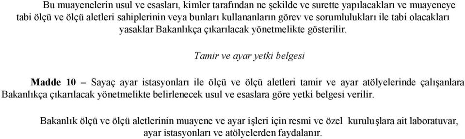 Tamir ve ayar yetki belgesi Madde 10 Sayaç ayar istasyonları ile ölçü ve ölçü aletleri tamir ve ayar atölyelerinde çalışanlara Bakanlıkça çıkarılacak