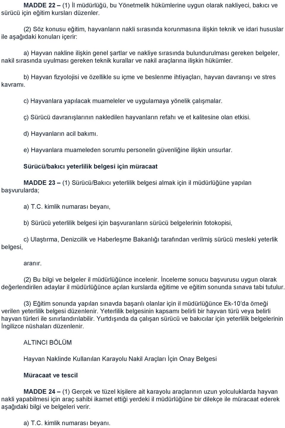 bulundurulması gereken belgeler, nakil sırasında uyulması gereken teknik kurallar ve nakil araçlarına ilişkin hükümler.