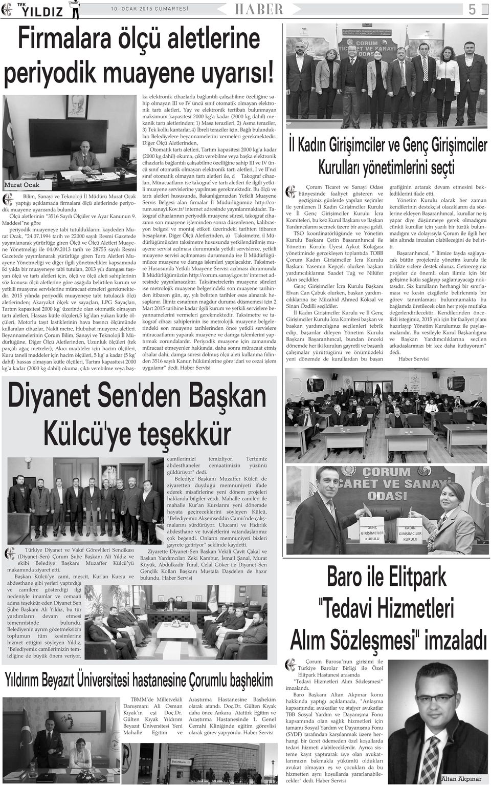 1994 tarih ve 22000 sayýlý Resmi Gazetede yayýmlanarak yürürlüðe giren Ölçü ve Ölçü Aletleri Muayene Yönetmeliði ile 04.09.