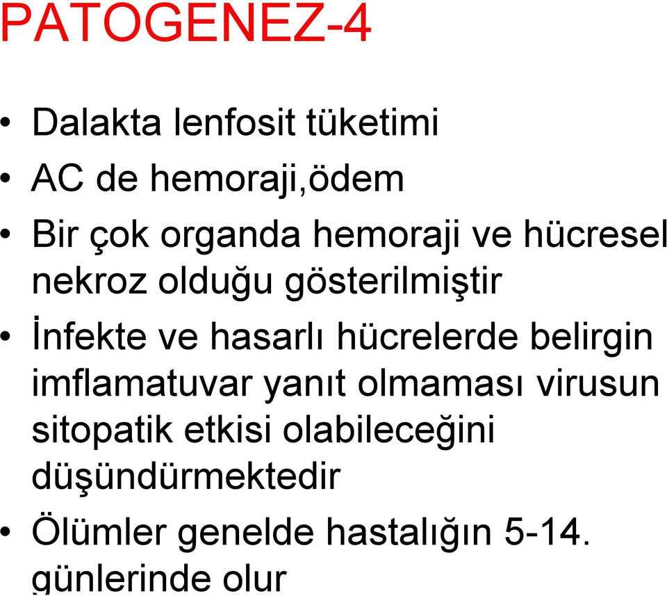 hücrelerde belirgin imflamatuvar yanıt olmaması virusun sitopatik etkisi