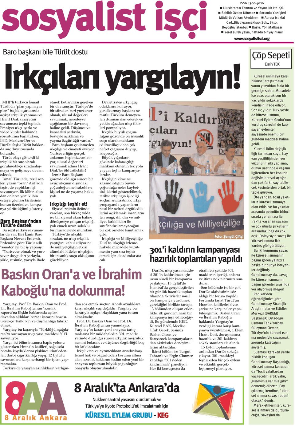 MHP'li türkücü Ýsmail Türüt'ün "plan yapmayýn plan" baþlýklý þarkýsýnda açýkça ýrkçýlýk yapmasý ve Hrant Dink cinayetini savunmasý tepki topladý.