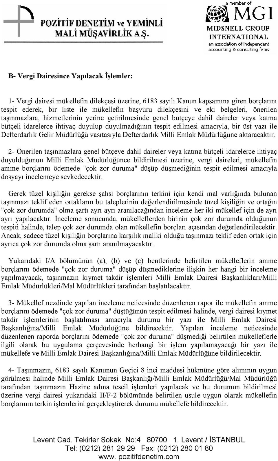 ile Defterdarlık Gelir Müdürlüğü vasıtasıyla Defterdarlık Milli Emlak Müdürlüğüne aktaracaktır.