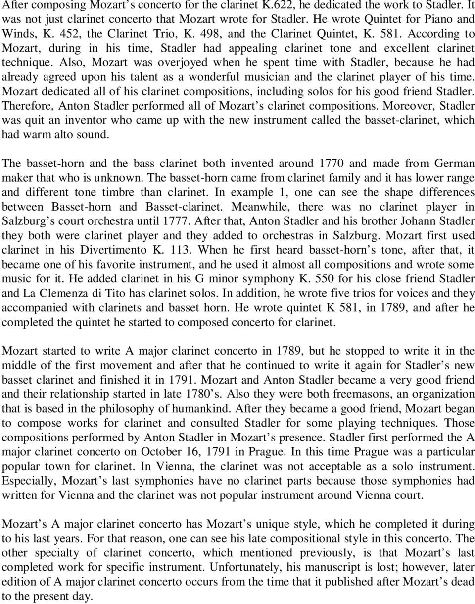 Also, Mozart was overjoyed when he spent time with Stadler, because he had already agreed upon his talent as a wonderful musician and the clarinet player of his time.