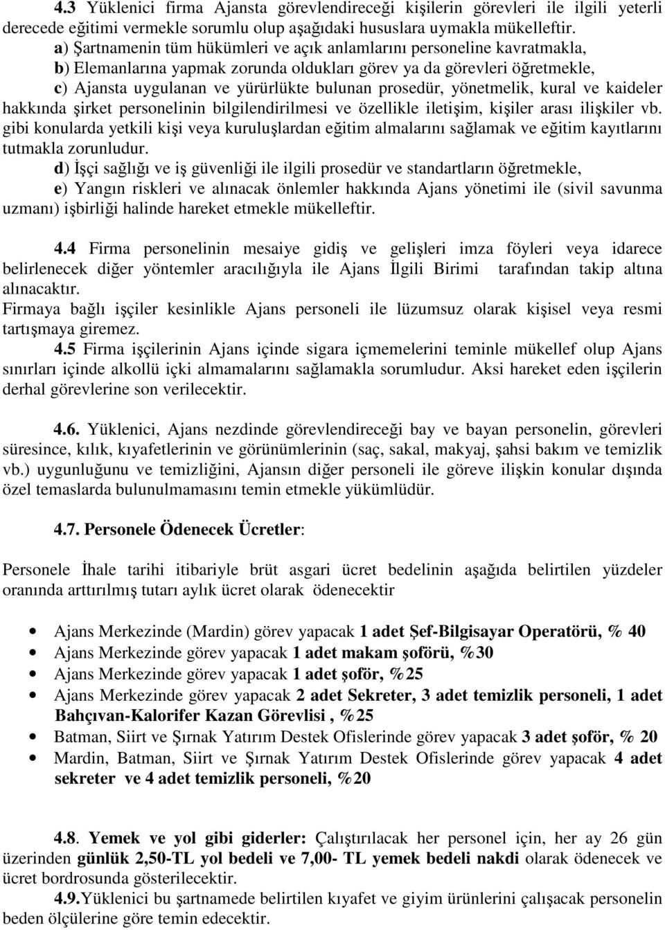 prosedür, yönetmelik, kural ve kaideler hakkında şirket personelinin bilgilendirilmesi ve özellikle iletişim, kişiler arası ilişkiler vb.