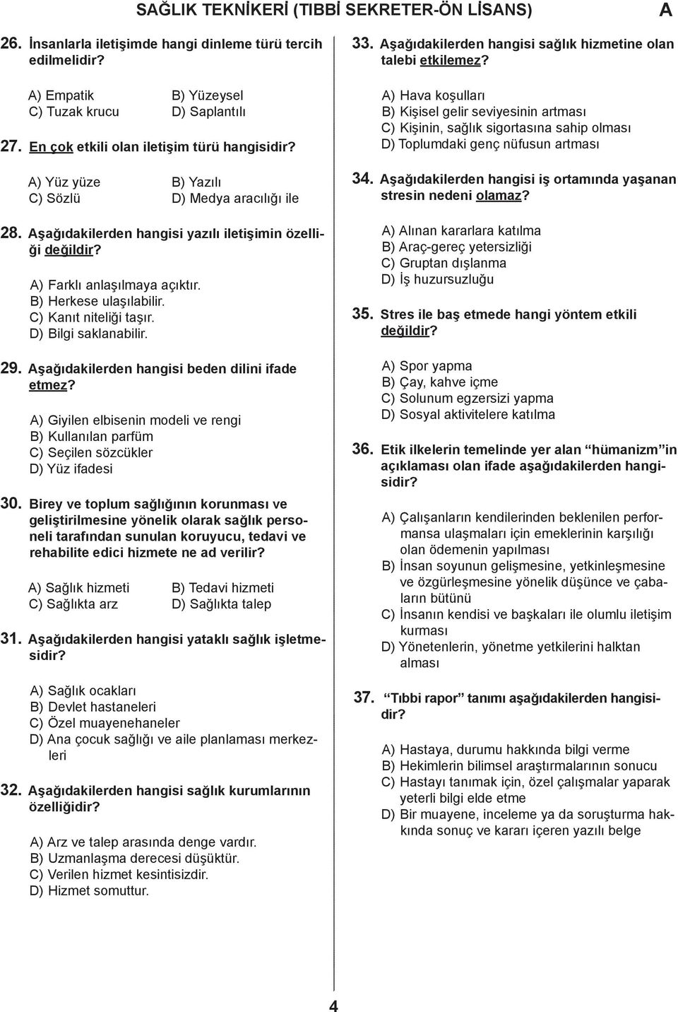 şğıkileren hngisi een ilini ife etmez? ) Giyilen elisenin moeli ve rengi B) Kullnıln prfüm C) Seçilen sözükler D) Yüz ifesi 30.