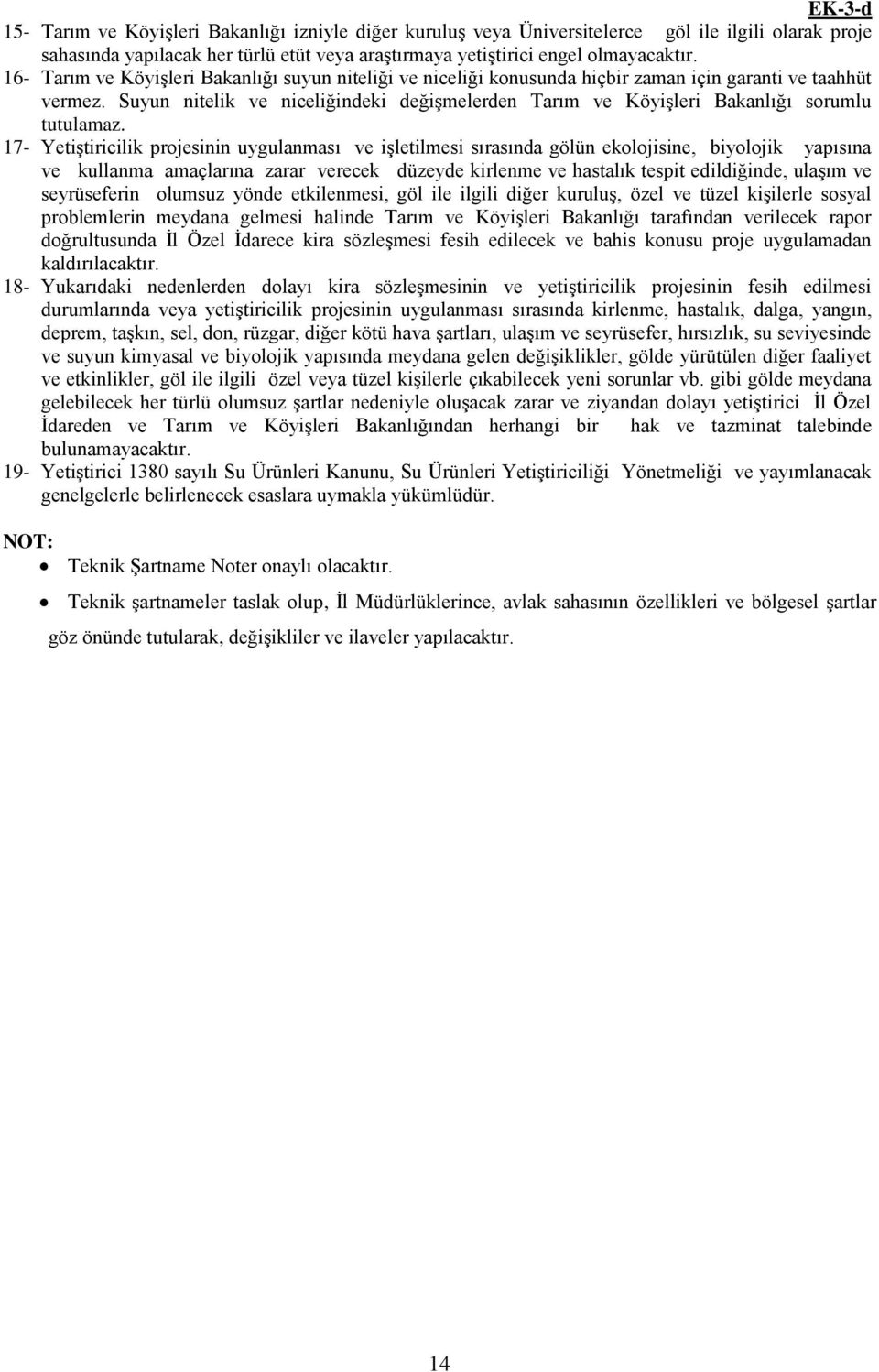 Suyun nitelik ve niceliğindeki değişmelerden Tarım ve Köyişleri Bakanlığı sorumlu tutulamaz.