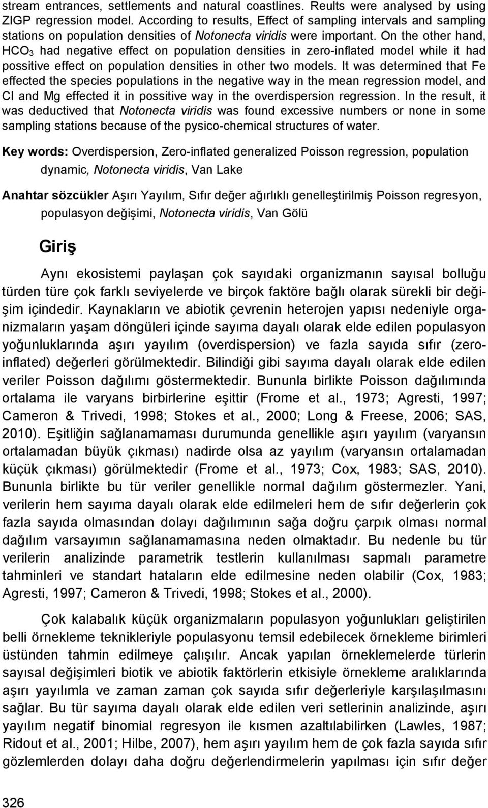 On he oher hand, HCO 3 had negave effec on populaon denses n zero-nflaed model whle had possve effec on populaon denses n oher wo models.