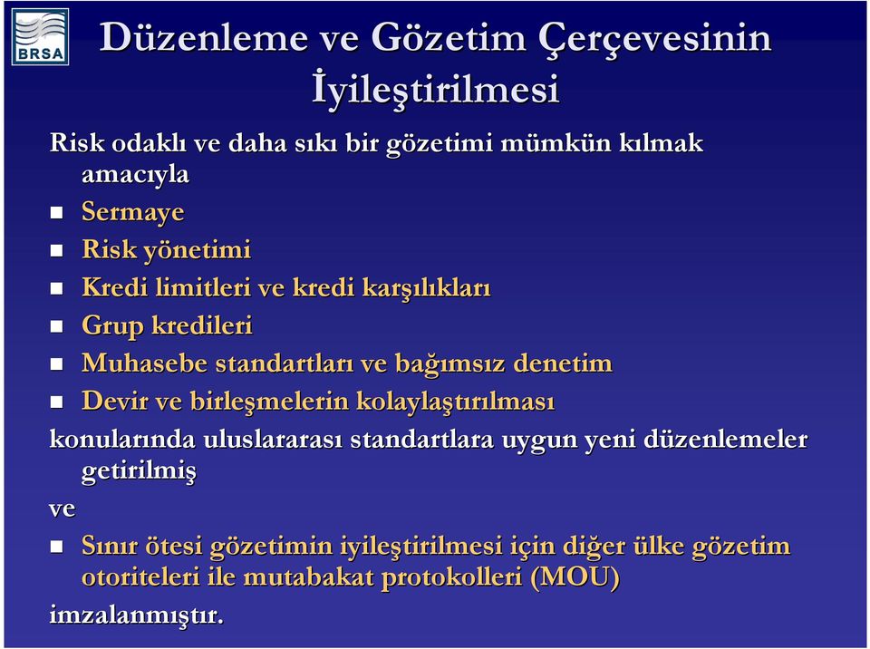 denetim Devir ve birleşmelerin kolaylaştırılmas lması konularında nda uluslararası standartlara uygun yeni düzenlemeler d