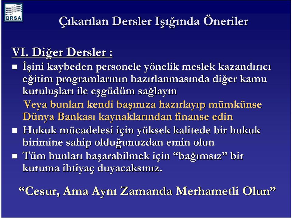 kuruluşlar ları ile eşgüdüm e m sağlay layın Veya bunları kendi başı şınıza hazırlay rlayıp p mümkm mkünse Dünya Bankası kaynaklarından ndan