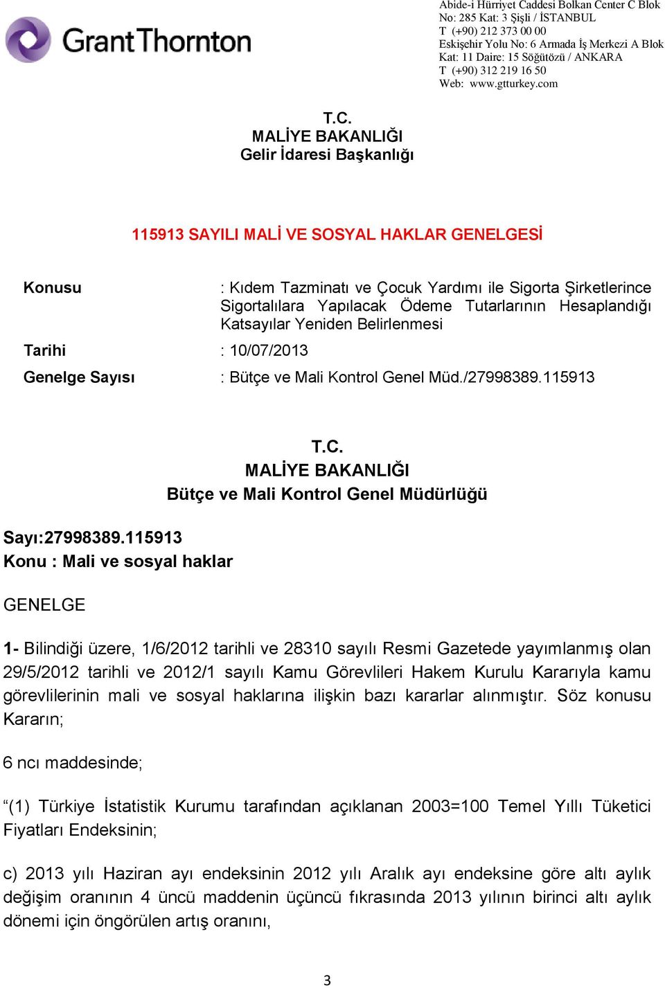 C. MALİYE BAKANLIĞI Bütçe ve Mali Kontrol Genel Müdürlüğü 1- Bilindiği üzere, 1/6/2012 tarihli ve 28310 sayılı Resmi Gazetede yayımlanmış olan 29/5/2012 tarihli ve 2012/1 sayılı Kamu Görevlileri