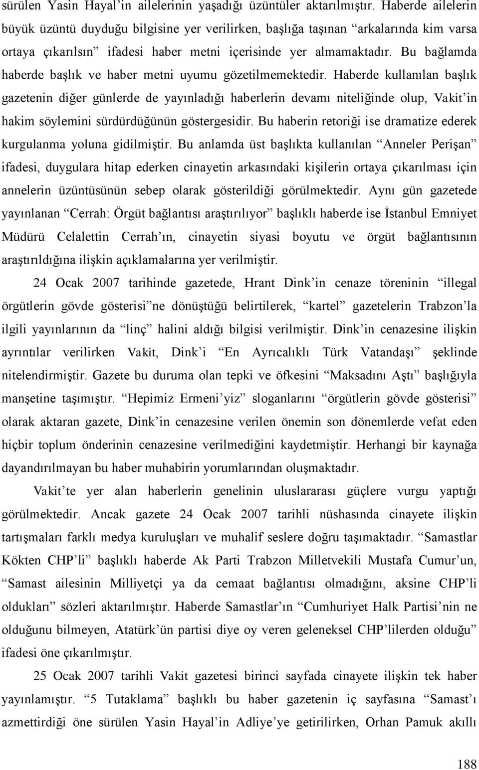 Bu bağlamda haberde başlık ve haber metni uyumu gözetilmemektedir.