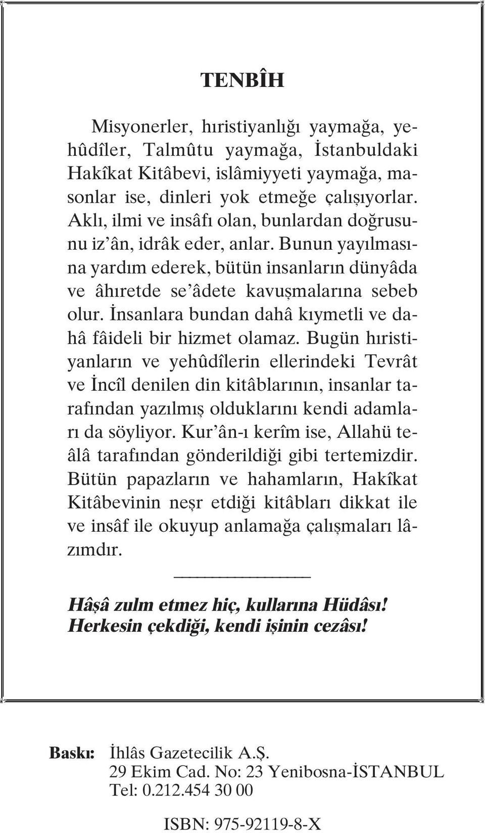 nsanlara bundan dahâ k ymetli ve dahâ fâideli bir hizmet olamaz.