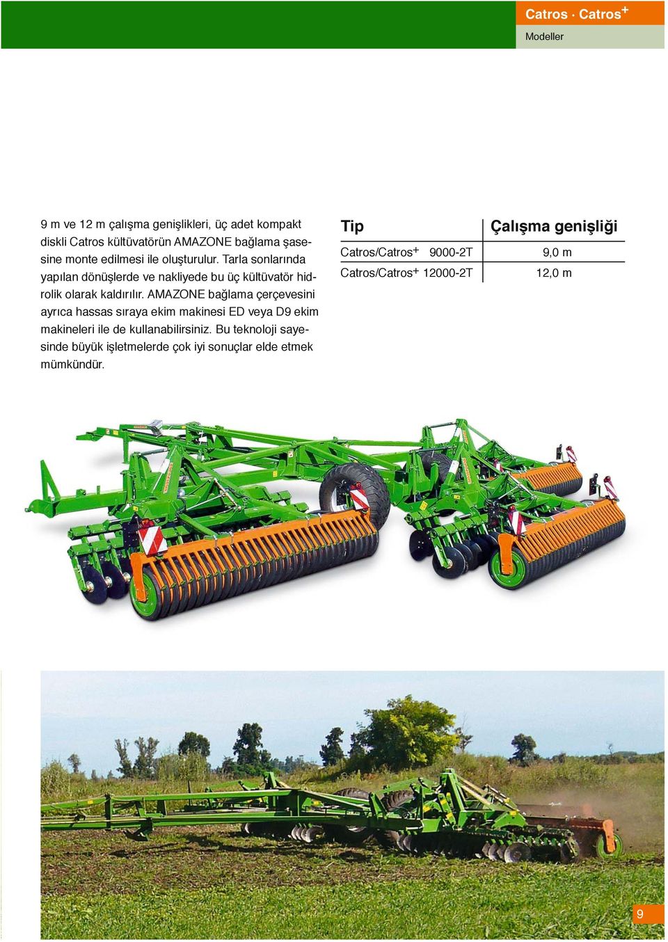 AMAZONE bağlama çerçevesini ayrıca hassas sıraya ekim makinesi ED veya D9 ekim makineleri ile de kullanabilirsiniz.