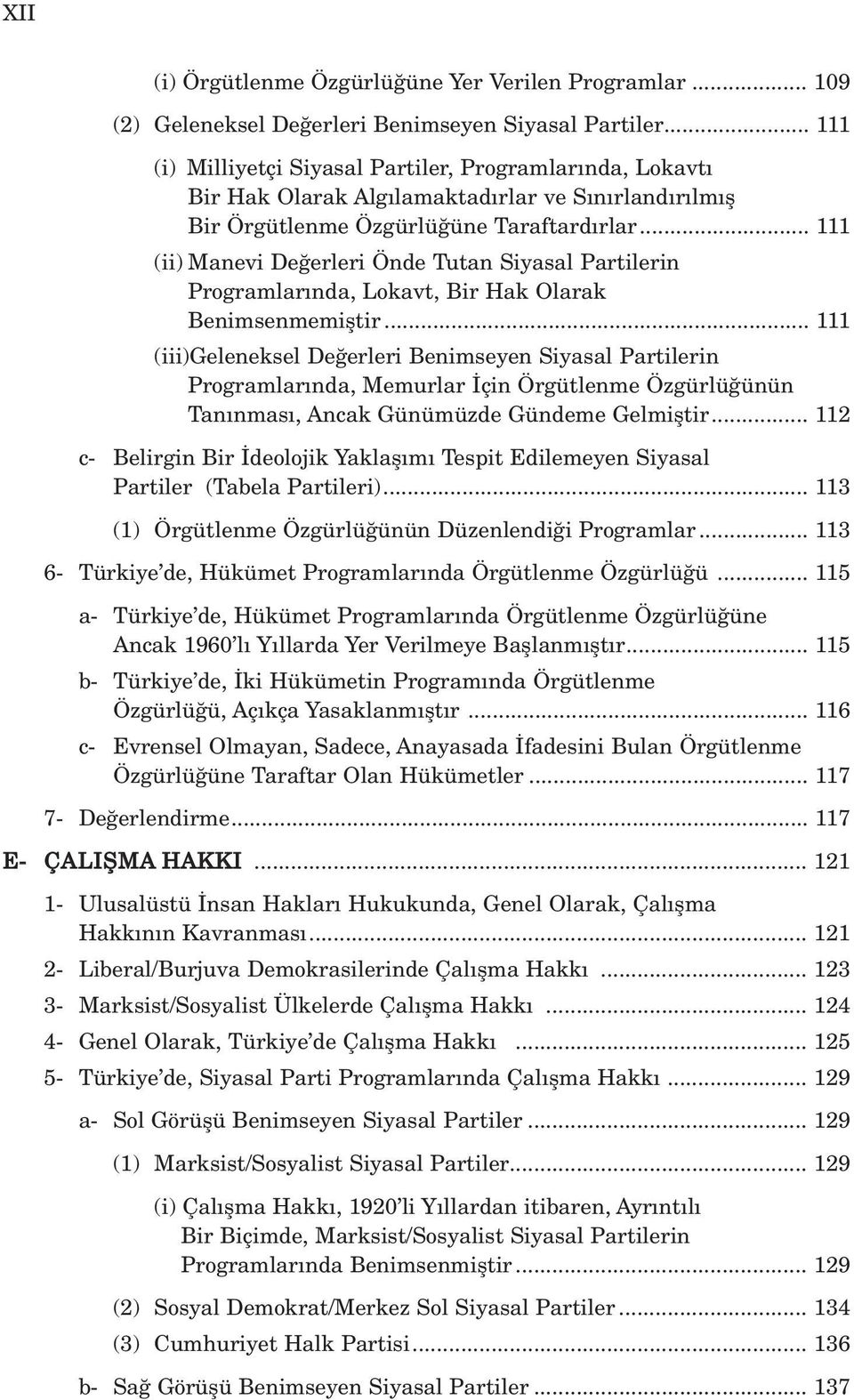 .. 111 (ii) Manevi De erleri Önde Tutan Siyasal Partilerin Programlar nda, Lokavt, Bir Hak Olarak Benimsenmemifltir.