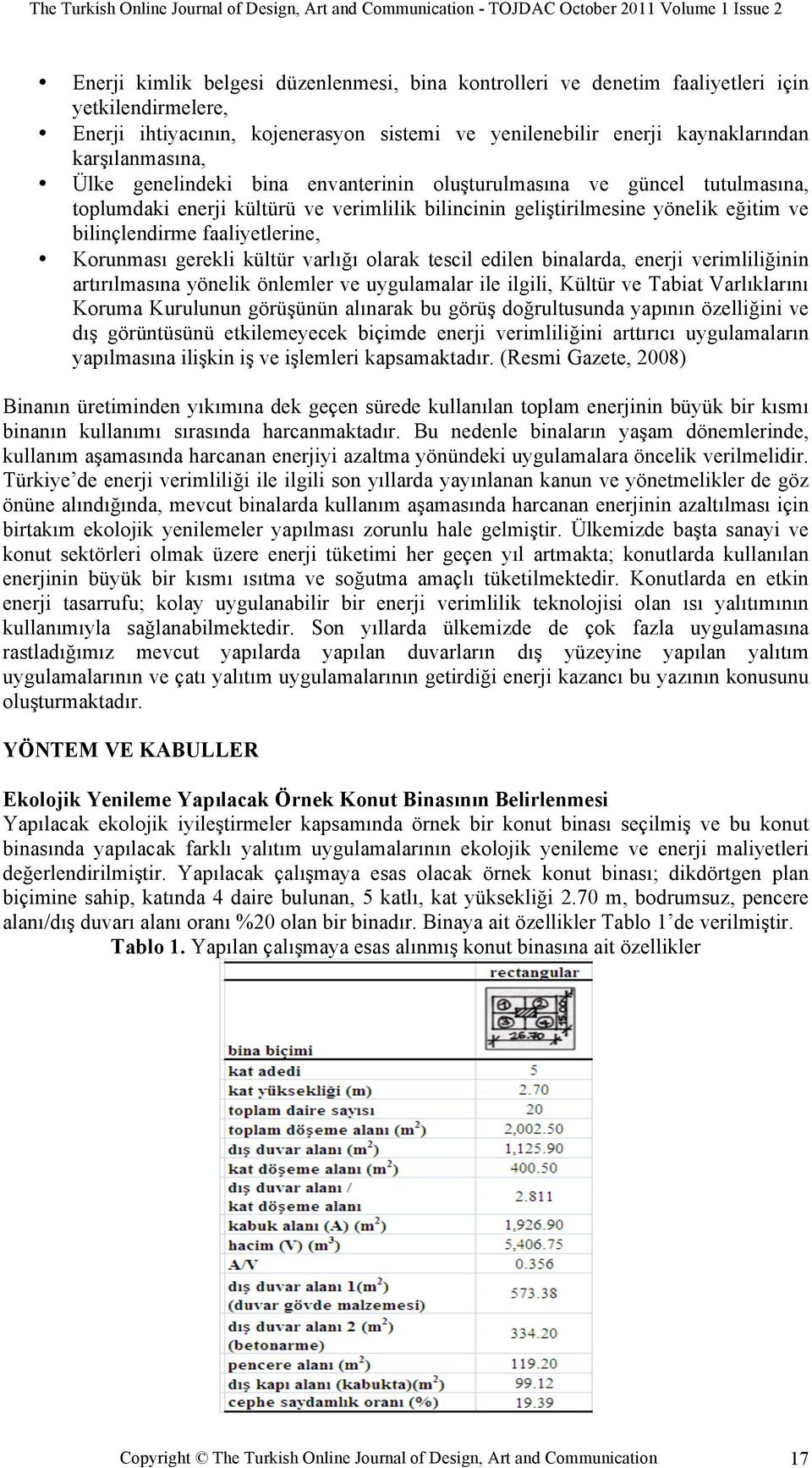 Korunması gerekli kültür varlığı olarak tescil edilen binalarda, enerji verimliliğinin artırılmasına yönelik önlemler ve uygulamalar ile ilgili, Kültür ve Tabiat Varlıklarını Koruma Kurulunun