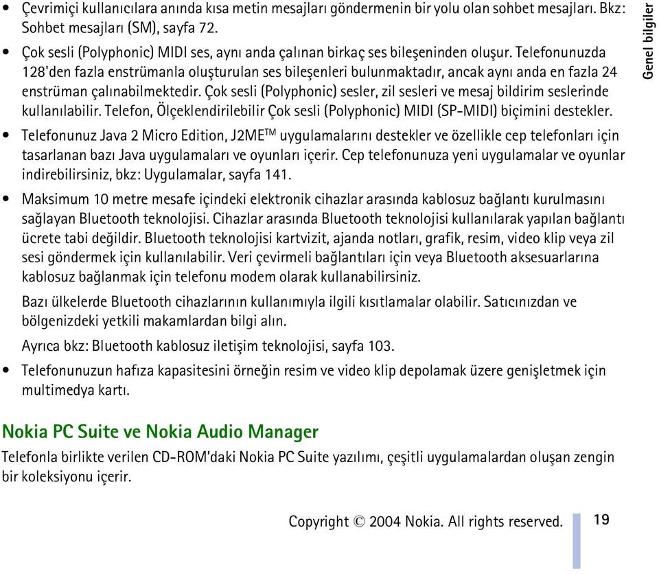 Telefonunuzda 128'den fazla enstrümanla oluþturulan ses bileþenleri bulunmaktadýr, ancak ayný anda en fazla 24 enstrüman çalýnabilmektedir.