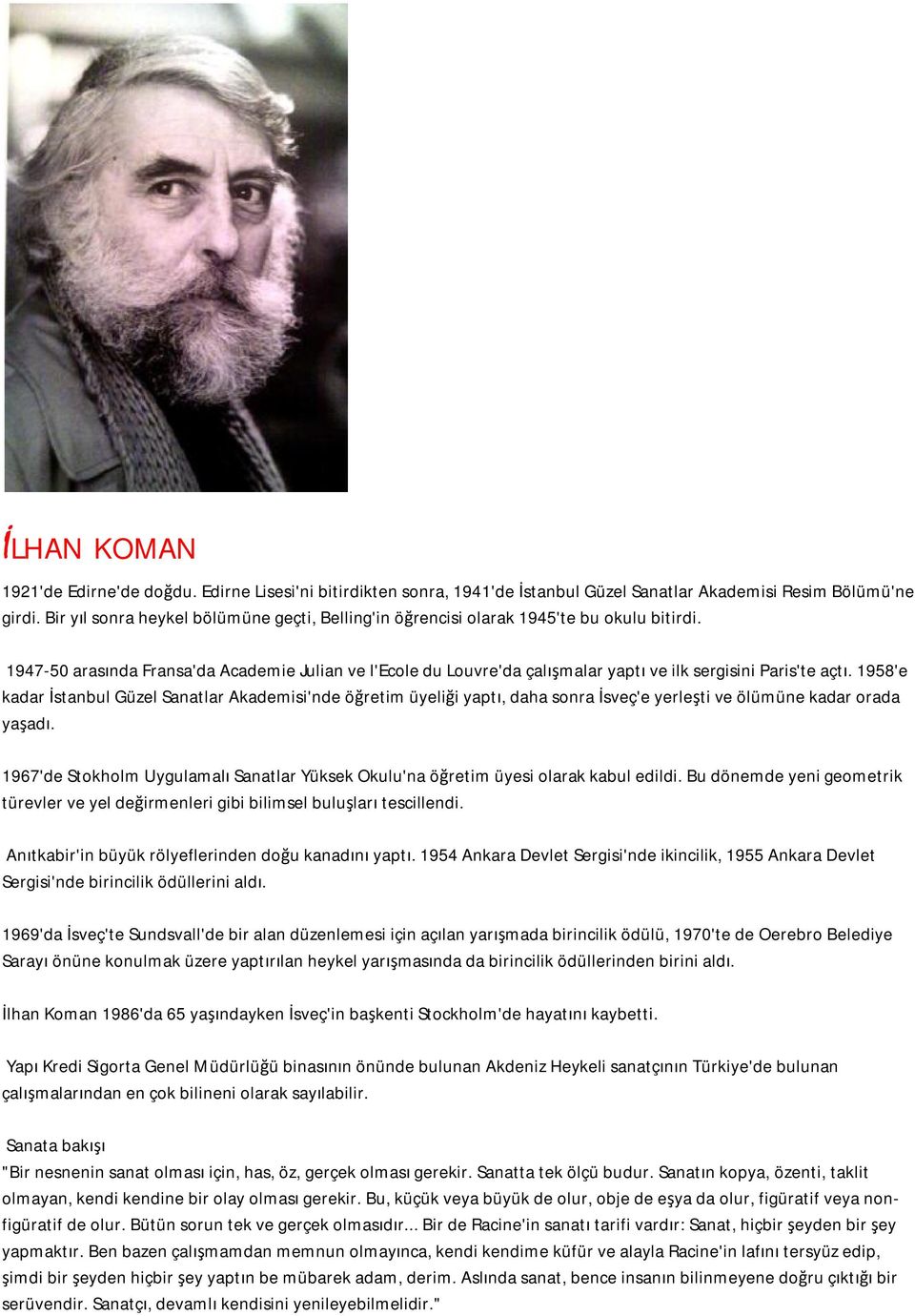 1947-50 arasında Fransa'da Academie Julian ve l'ecole du Louvre'da çalışmalar yaptı ve ilk sergisini Paris'te açtı.