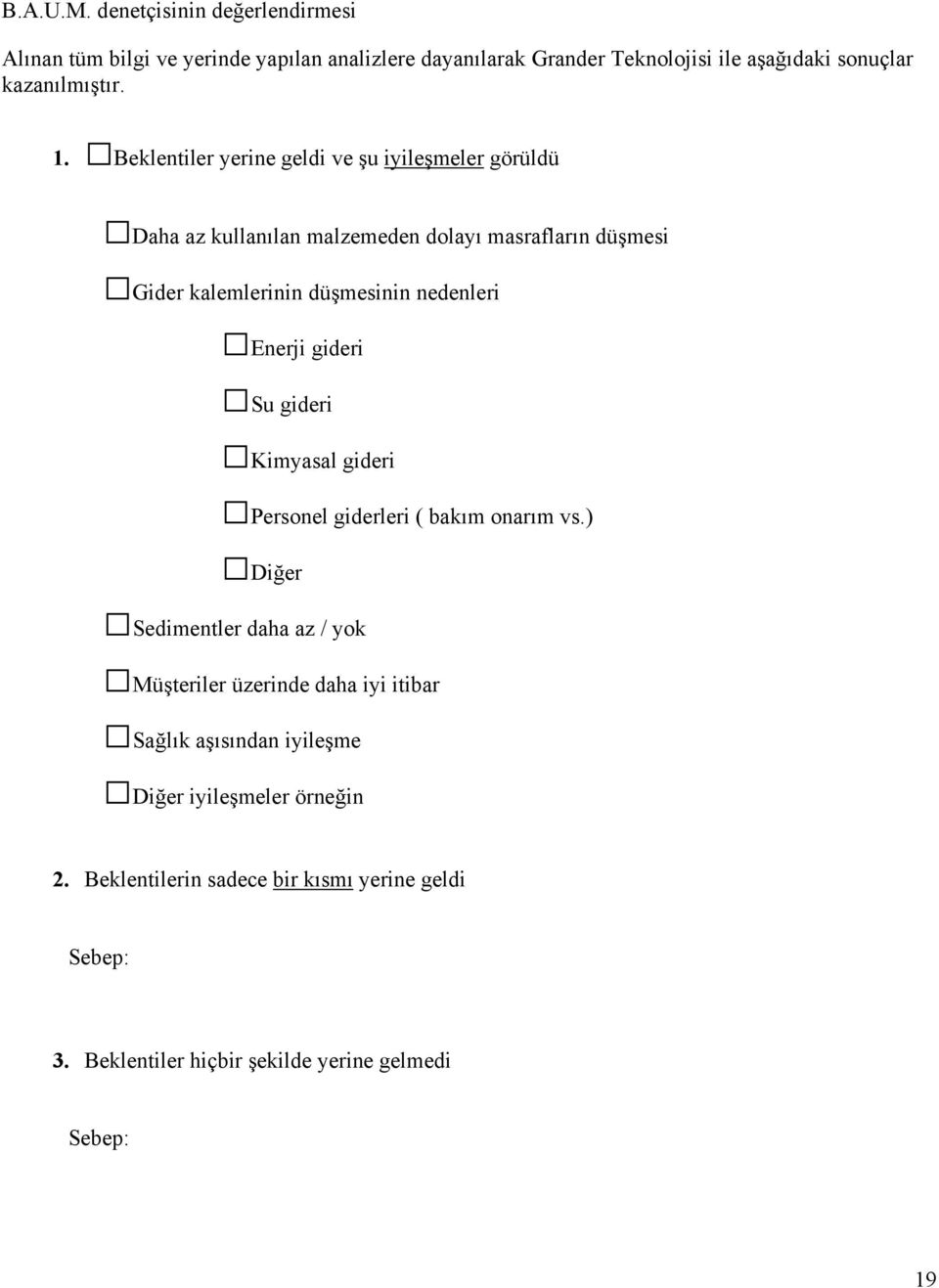 Enerji gideri Su gideri Kimyasal gideri Personel giderleri ( bakım onarım vs.