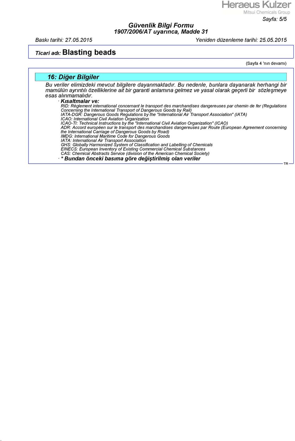 Kısaltmalar ve: RID: Règlement international concernant le transport des marchandises dangereuses par chemin de fer (Regulations Concerning the International Transport of Dangerous Goods by Rail)