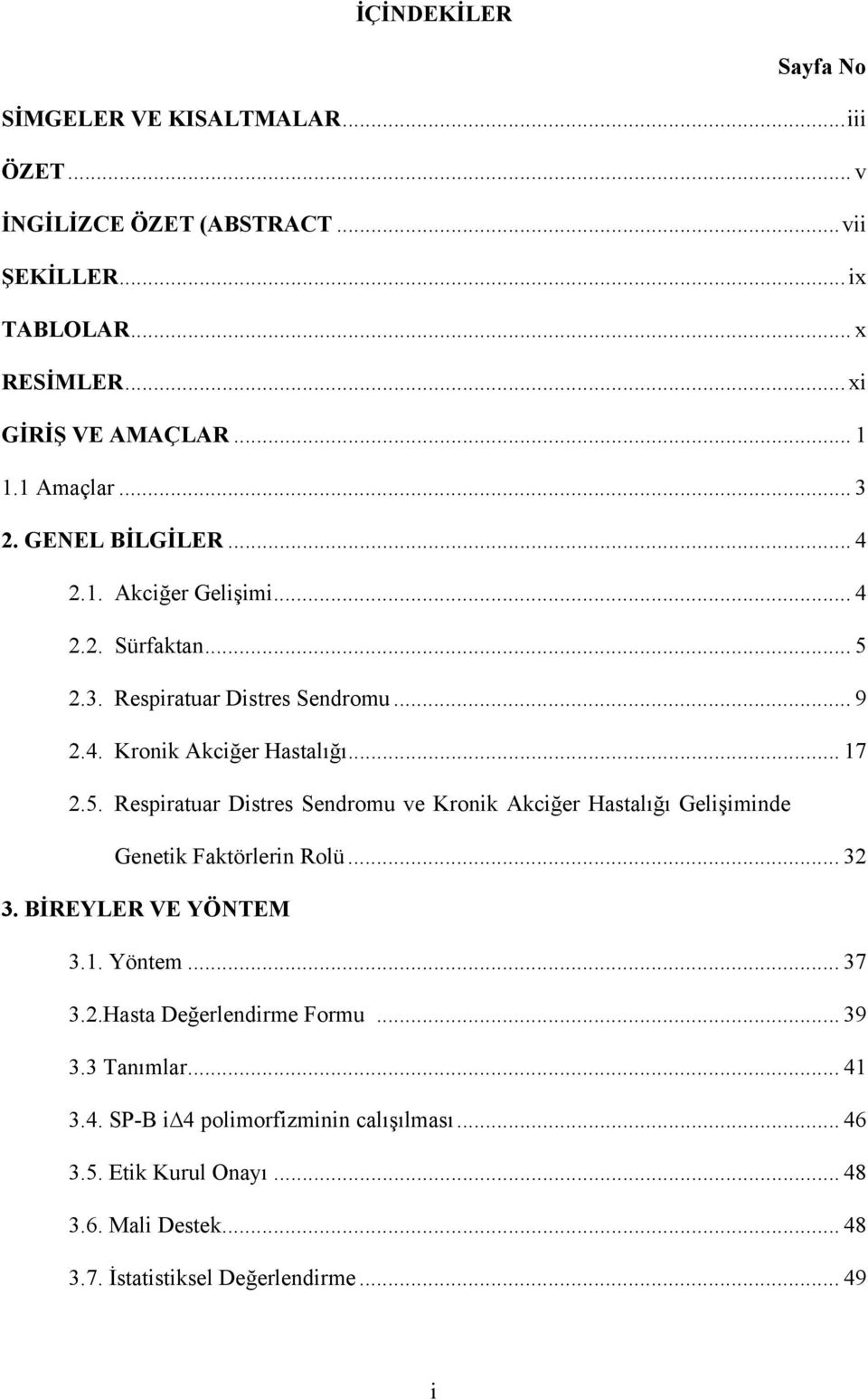 2.3. Respiratuar Distres Sendromu... 9 2.4. Kronik Akciğer Hastalığı... 17 2.5.