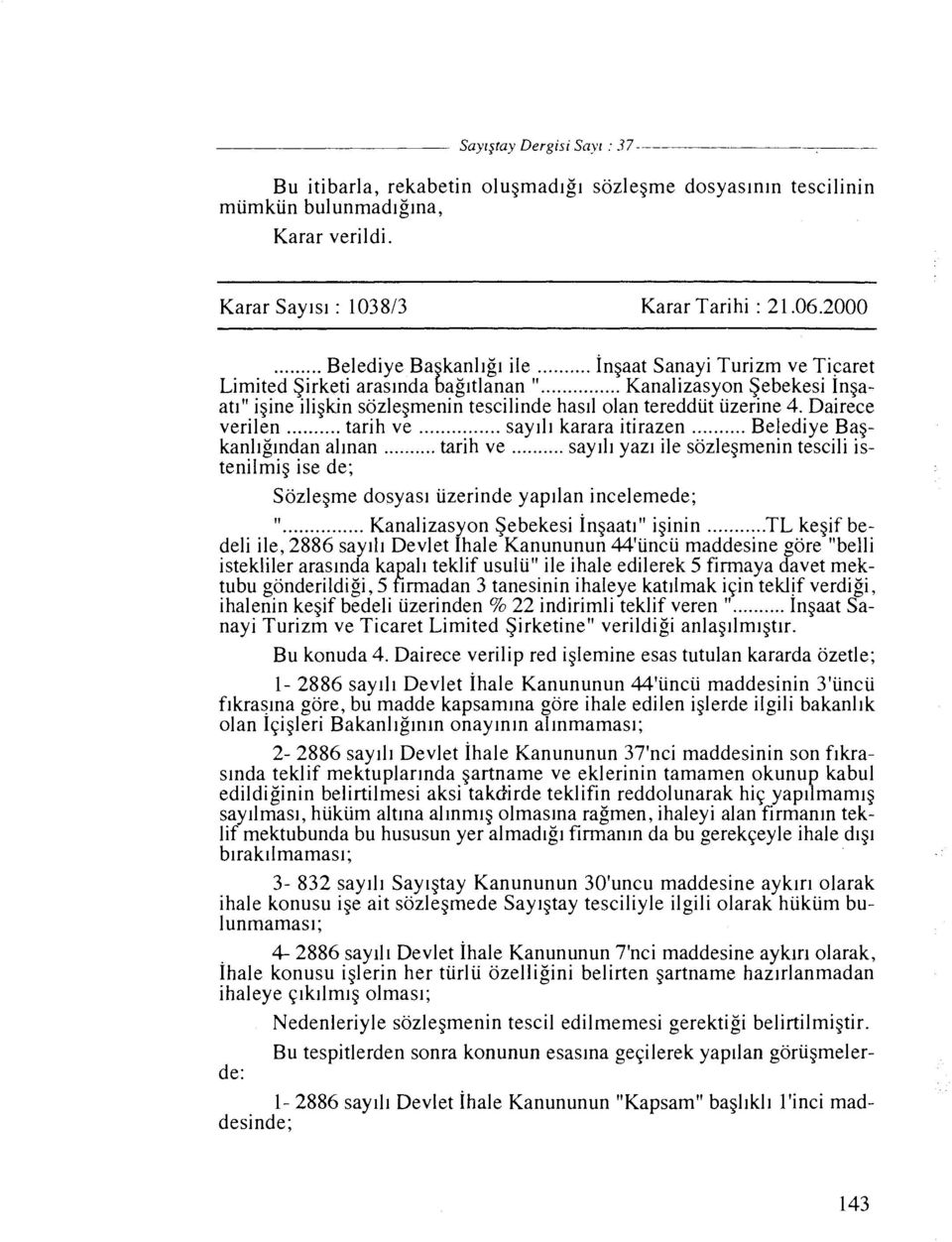 Dairece verilen... tarih ve... say111 karara itirazen... BeIediye Bagkanllglndan allnan... tarih ve... say111 yazl ile sozlegmenin tescili istenilmig ise de; Sozlegme dosyasl iizerinde yapllan incelemede; ".