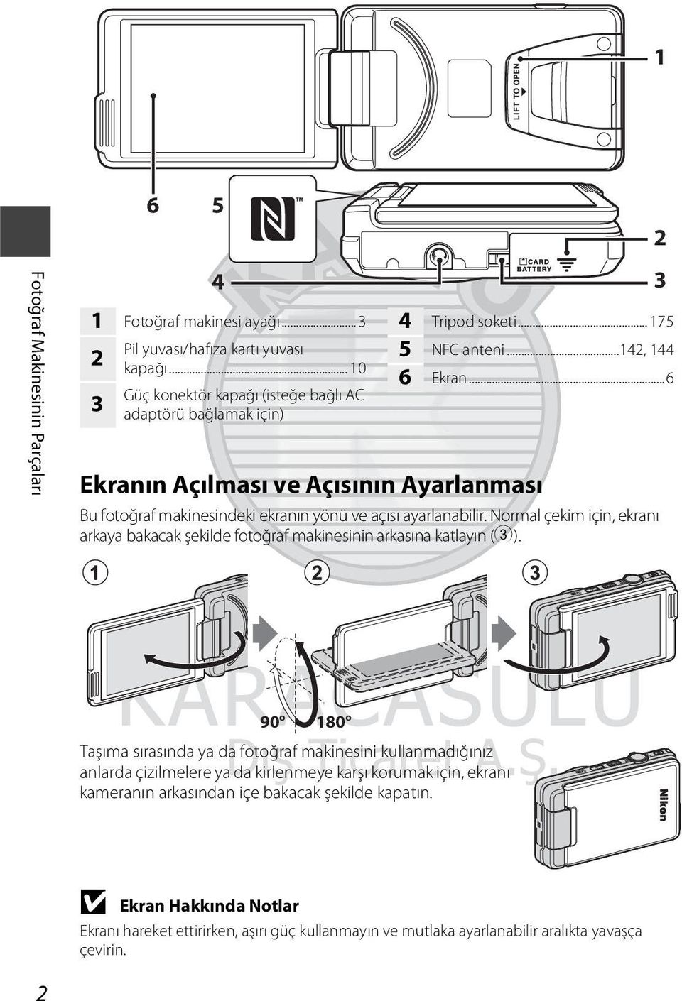 ..6 Ekranın Açılması ve Açısının Ayarlanması Bu fotoğraf makinesindeki ekranın yönü ve açısı ayarlanabilir.