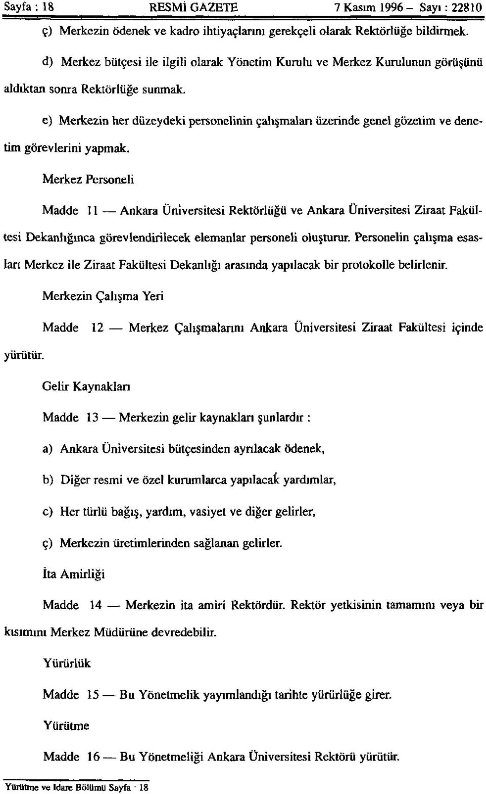 e) Merkezin her düzeydeki personelinin çalışmaları üzerinde genel gözetim ve denetim görevlerini yapmak.