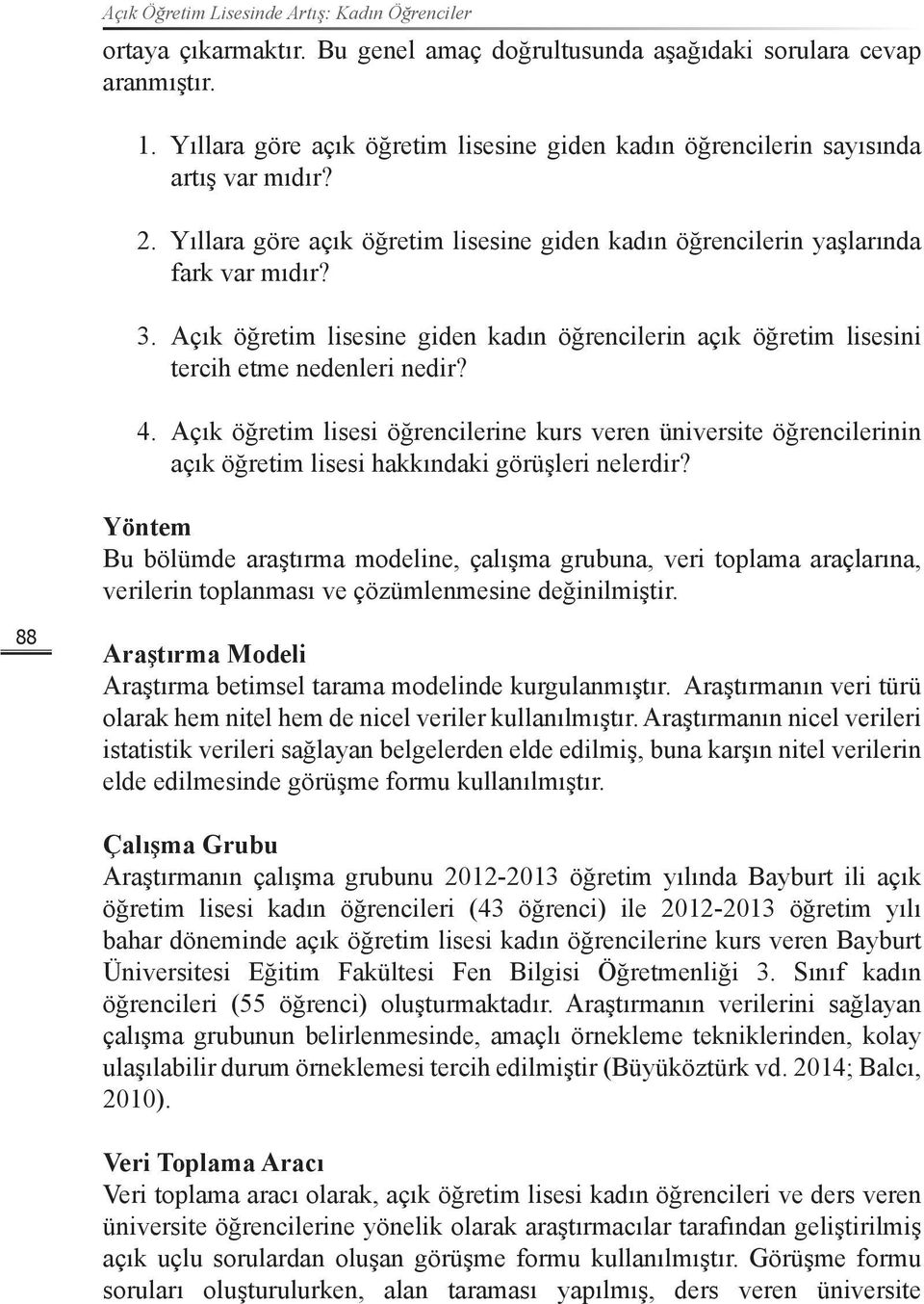 Açık öğretim lisesine giden kadın öğrencilerin açık öğretim lisesini tercih etme nedenleri nedir? 4.