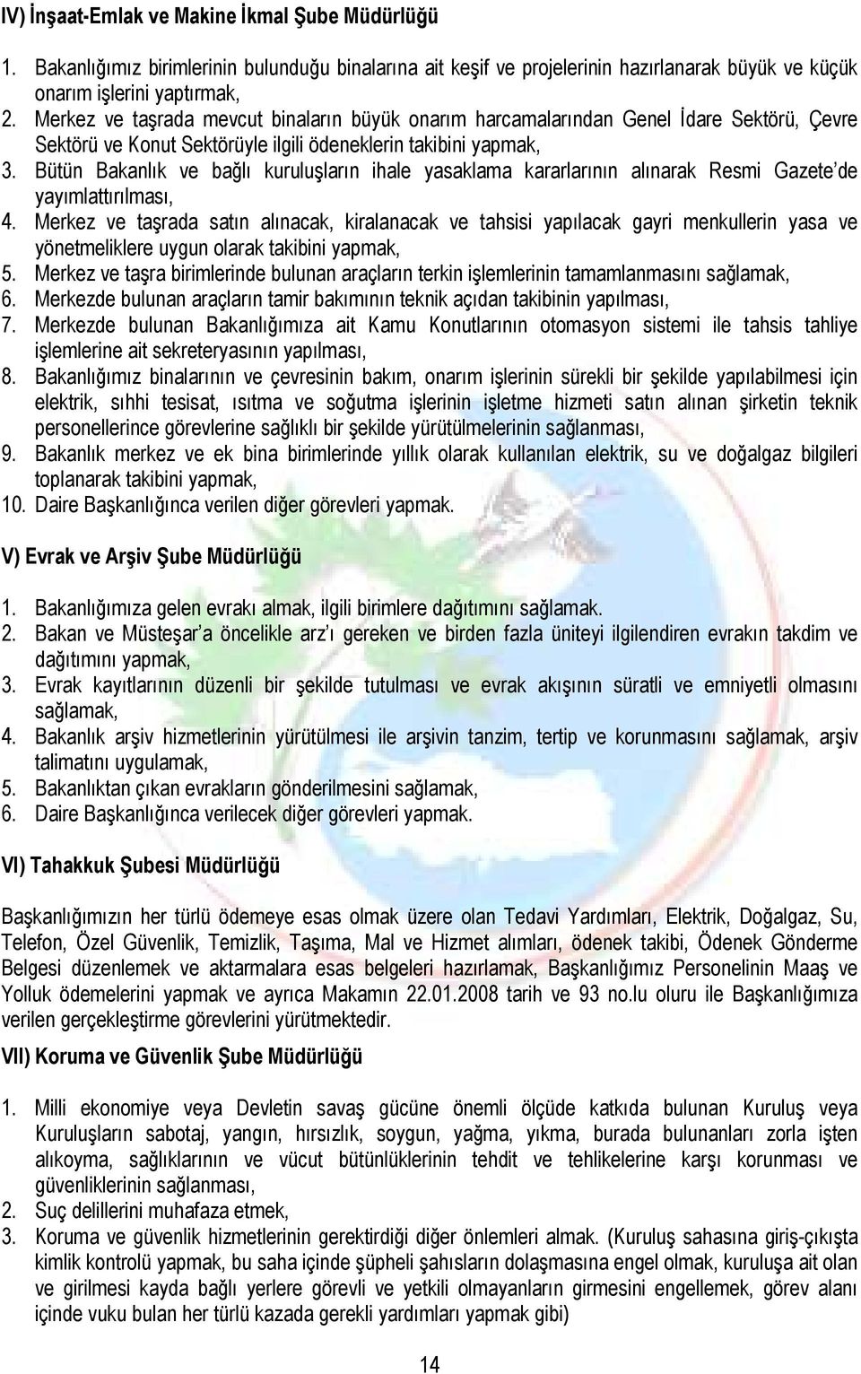 Bütün Bakanlık ve bağlı kuruluşların ihale yasaklama kararlarının alınarak Resmi Gazete de yayımlattırılması, 4.