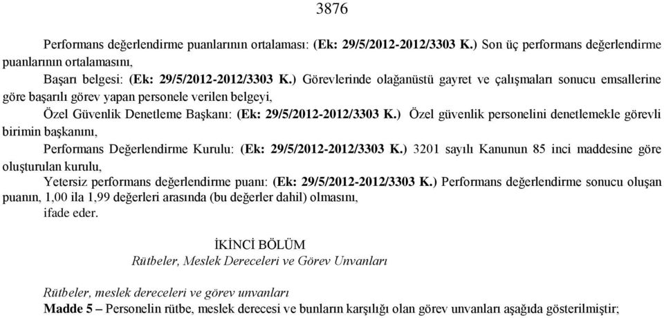 ) Özel güvenlik personelini denetlemekle görevli birimin başkanını, Performans Değerlendirme Kurulu: (Ek: 29/5/2012-2012/3303 K.