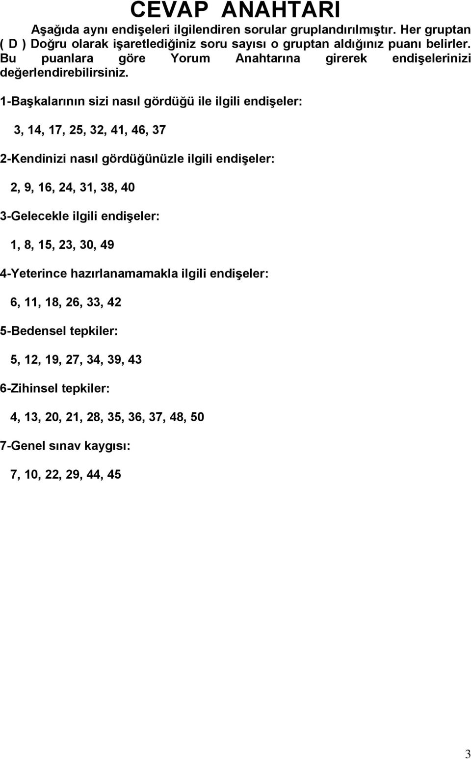 Bu puanlara göre Yorum Anahtarına girerek endişelerinizi değerlendirebilirsiniz.