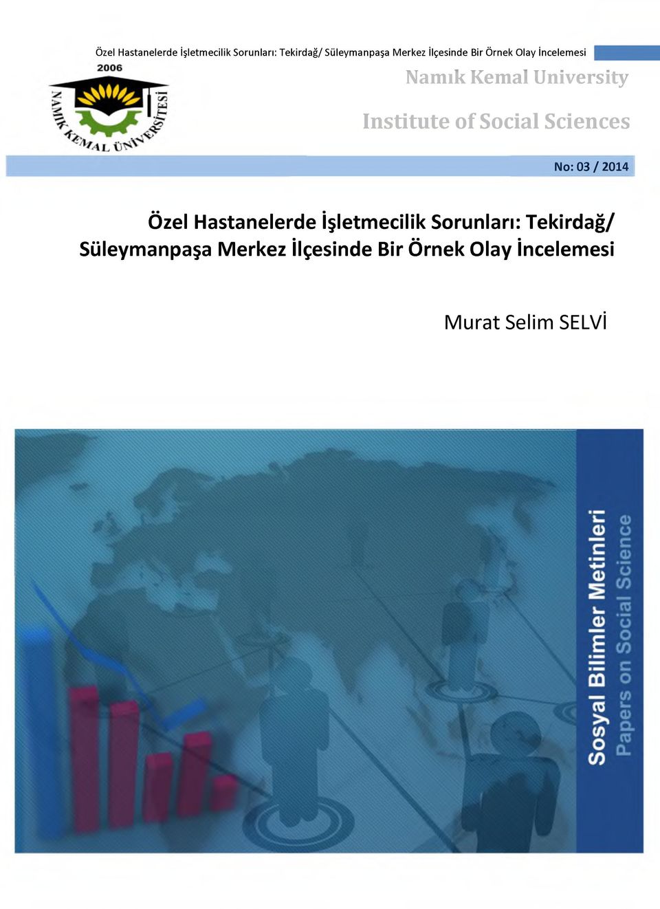 Social Sciences No: 03 / 2014 Özel Hastanelerde İşletmecilik Sorunları: