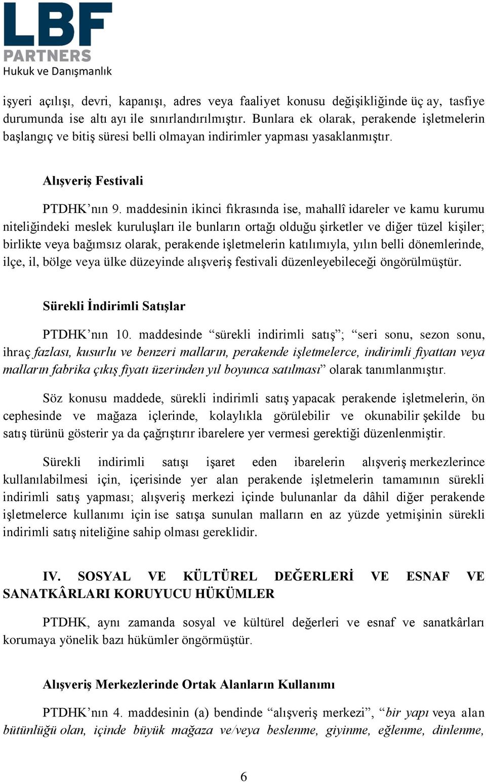 maddesinin ikinci fıkrasında ise, mahallî idareler ve kamu kurumu niteliğindeki meslek kuruluşları ile bunların ortağı olduğu şirketler ve diğer tüzel kişiler; birlikte veya bağımsız olarak,