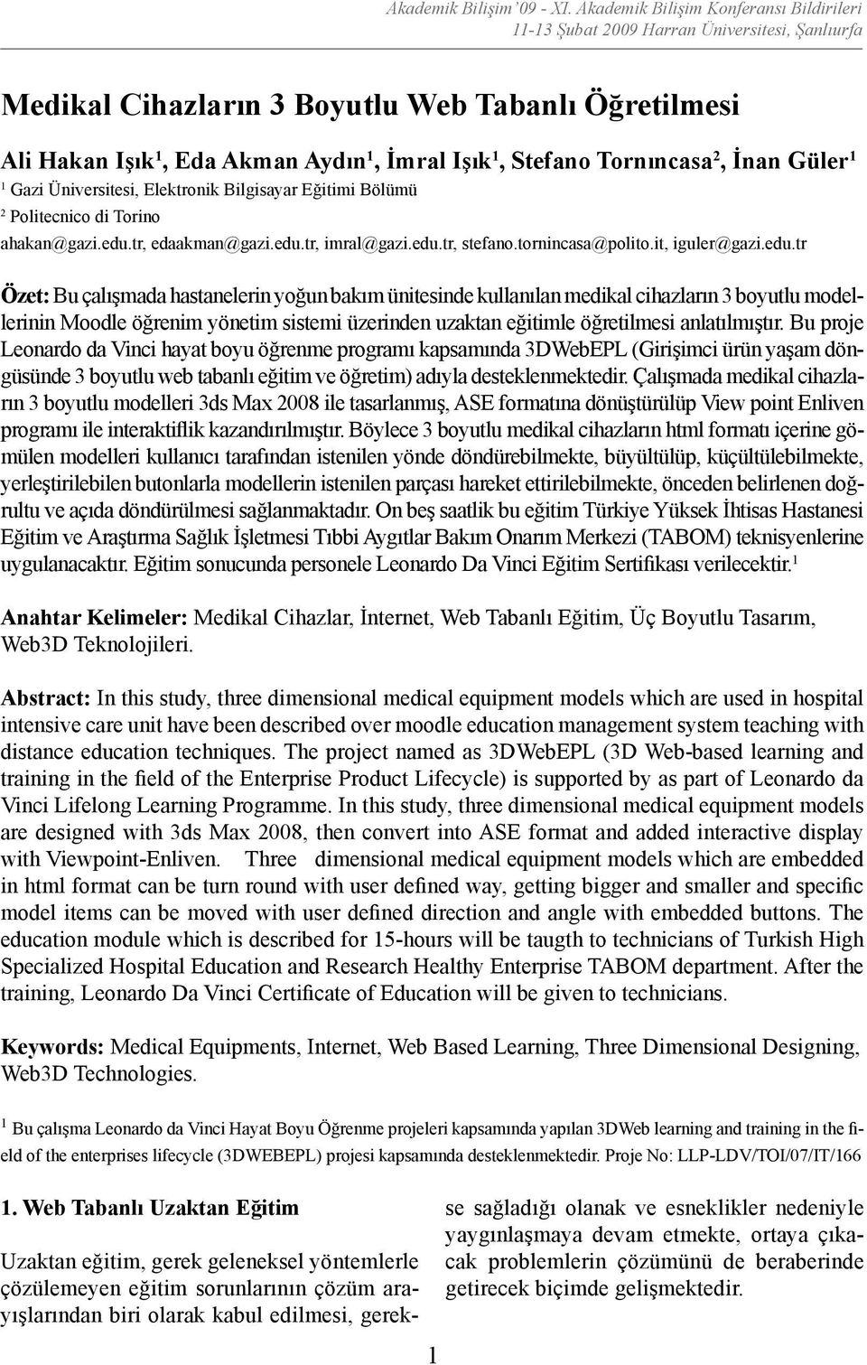 Tornıncasa 2, İnan Güler 1 1 Gazi Üniversitesi, Elektronik Bilgisayar Eğitimi Bölümü 2 Politecnico di Torino ahakan@gazi.edu.tr, edaakman@gazi.edu.tr, imral@gazi.edu.tr, stefano.tornincasa@polito.