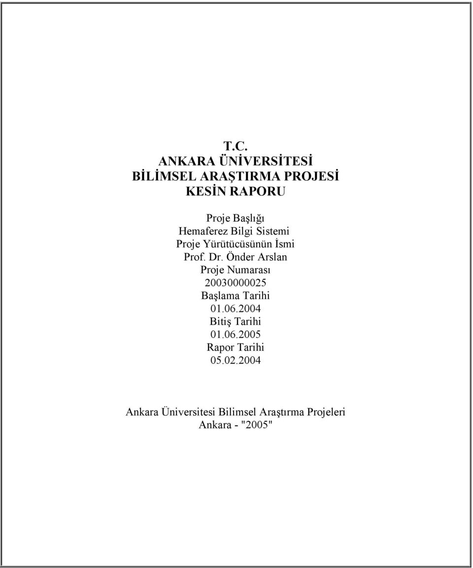 Önder Arslan Proje Numarası 20030000025 Başlama Tarihi 01.06.