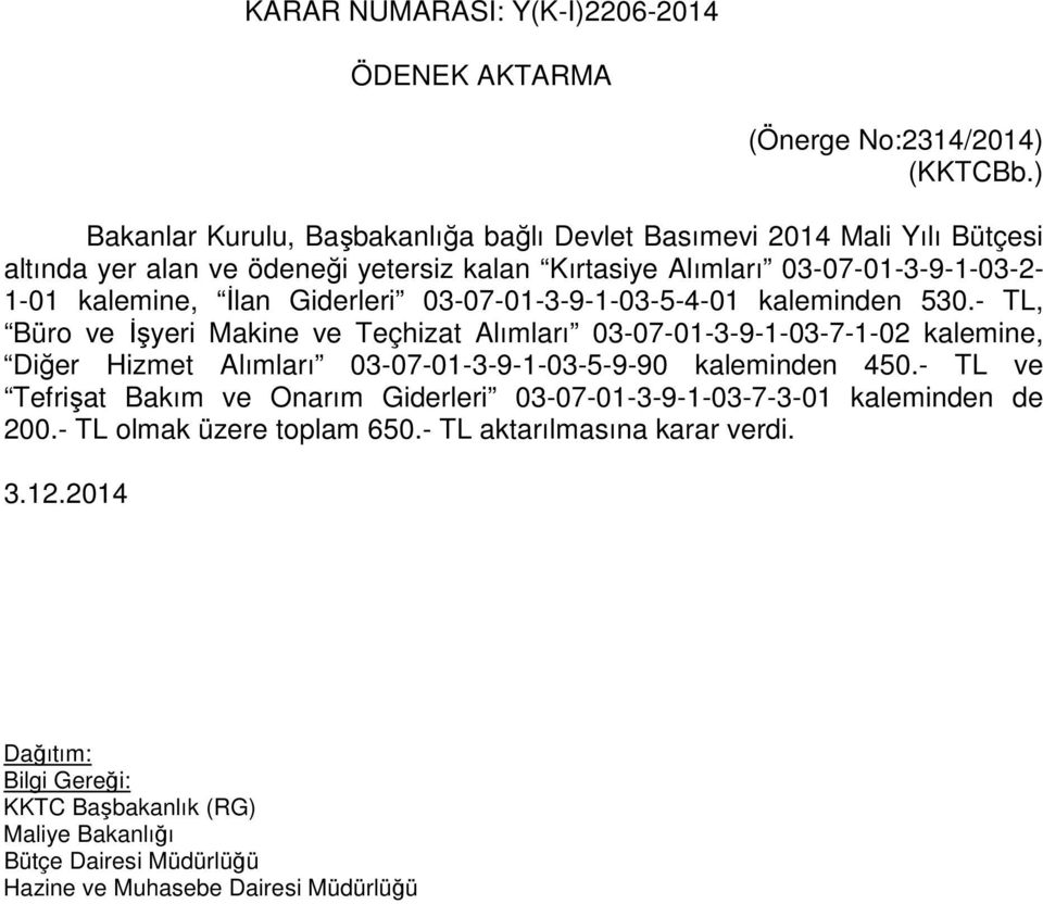 kalemine, İlan Giderleri 03-07-01-3-9-1-03-5-4-01 kaleminden 530.