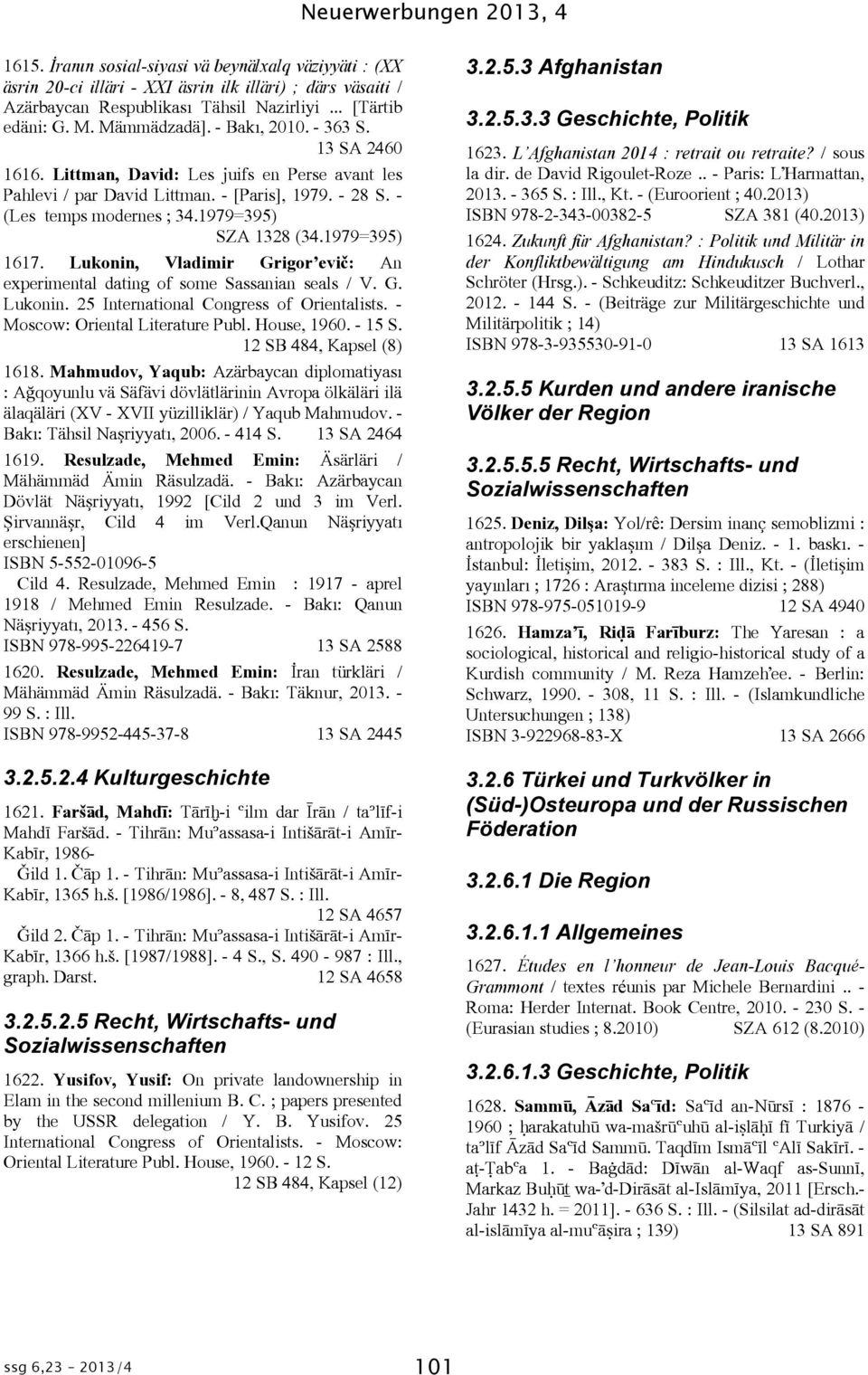 1979=395) SZA 1328 (34.1979=395) 1617. Lukonin, Vladimir Grigor'eviÝ: An experimental dating of some Sassanian seals / V. G. Lukonin. 25 International Congress of Orientalists.