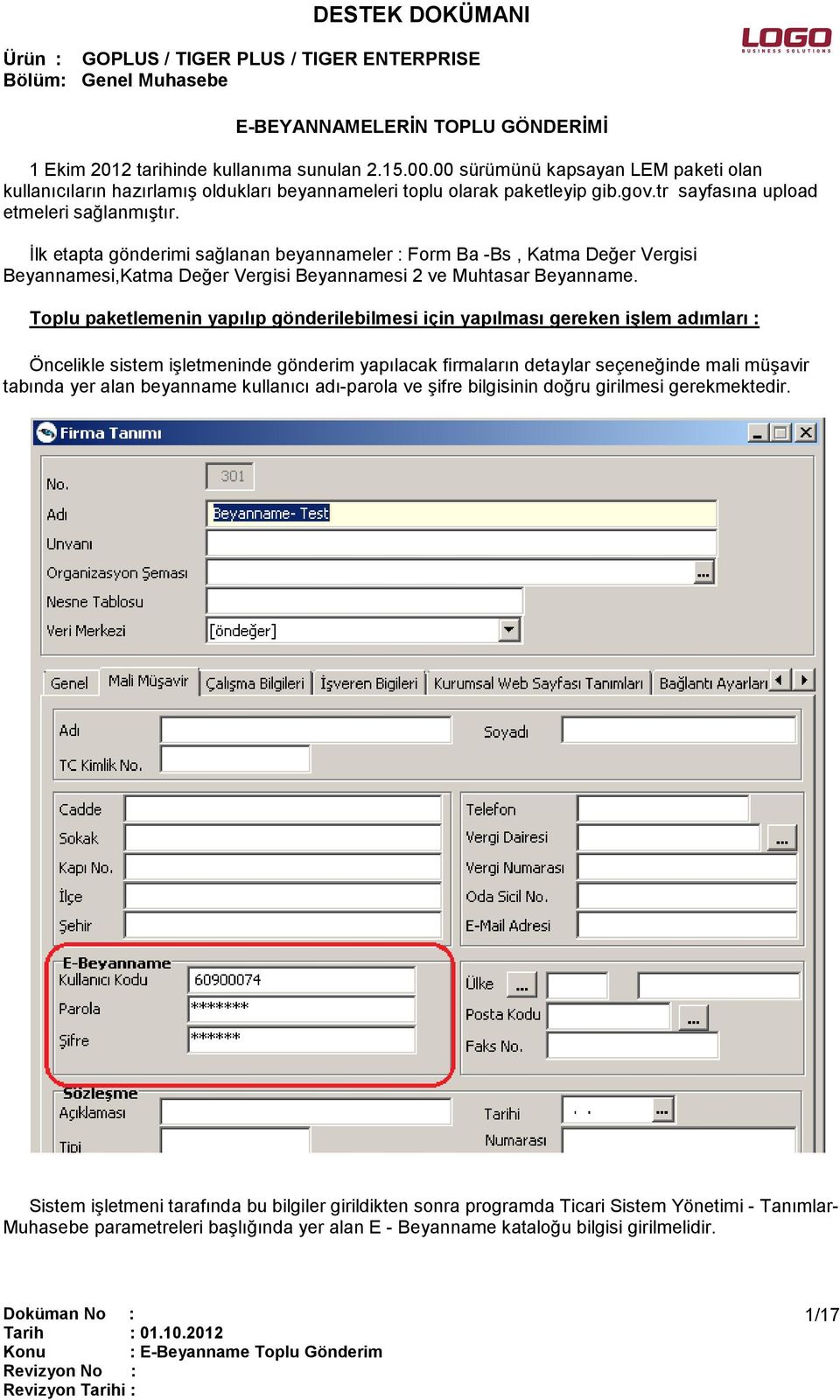 Toplu paketlemenin yapılıp gönderilebilmesi için yapılması gereken işlem adımları : Öncelikle sistem işletmeninde gönderim yapılacak firmaların detaylar seçeneğinde mali müşavir tabında yer alan