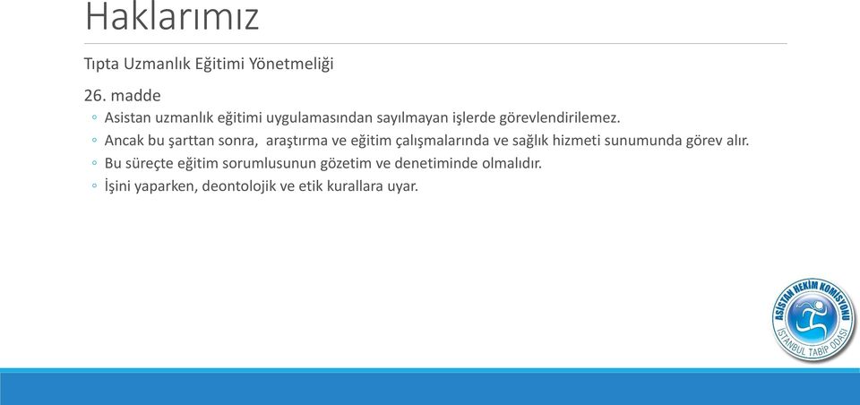 Ancak bu şarttan sonra, araştırma ve eğitim çalışmalarında ve sağlık hizmeti sunumunda