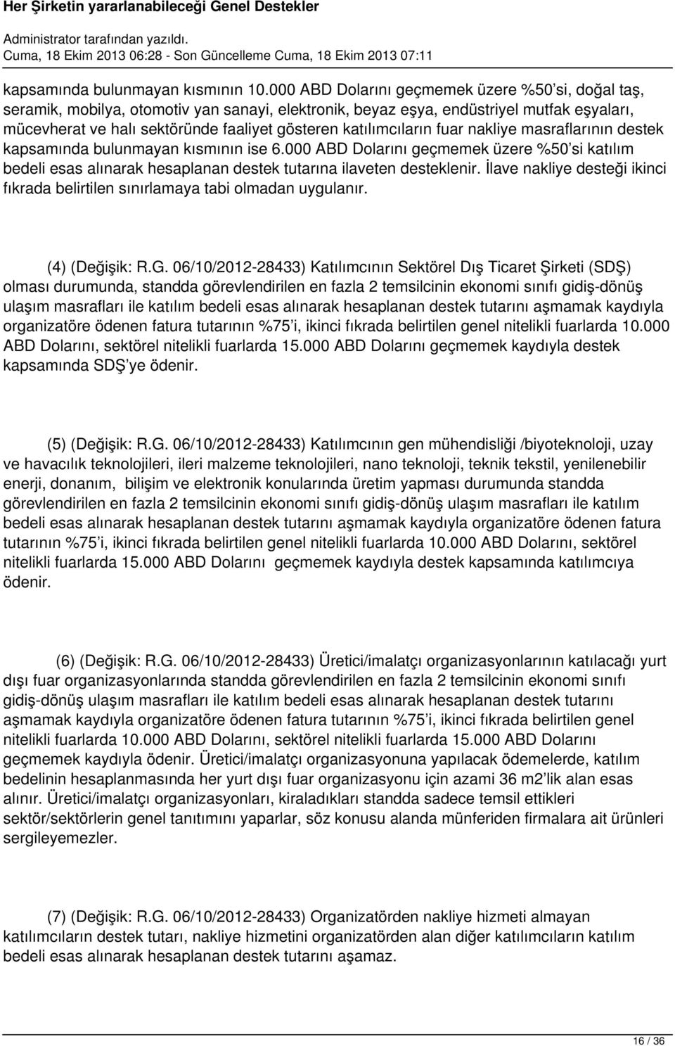 katılımcıların fuar nakliye masraflarının destek kapsamında bulunmayan kısmının ise 6.